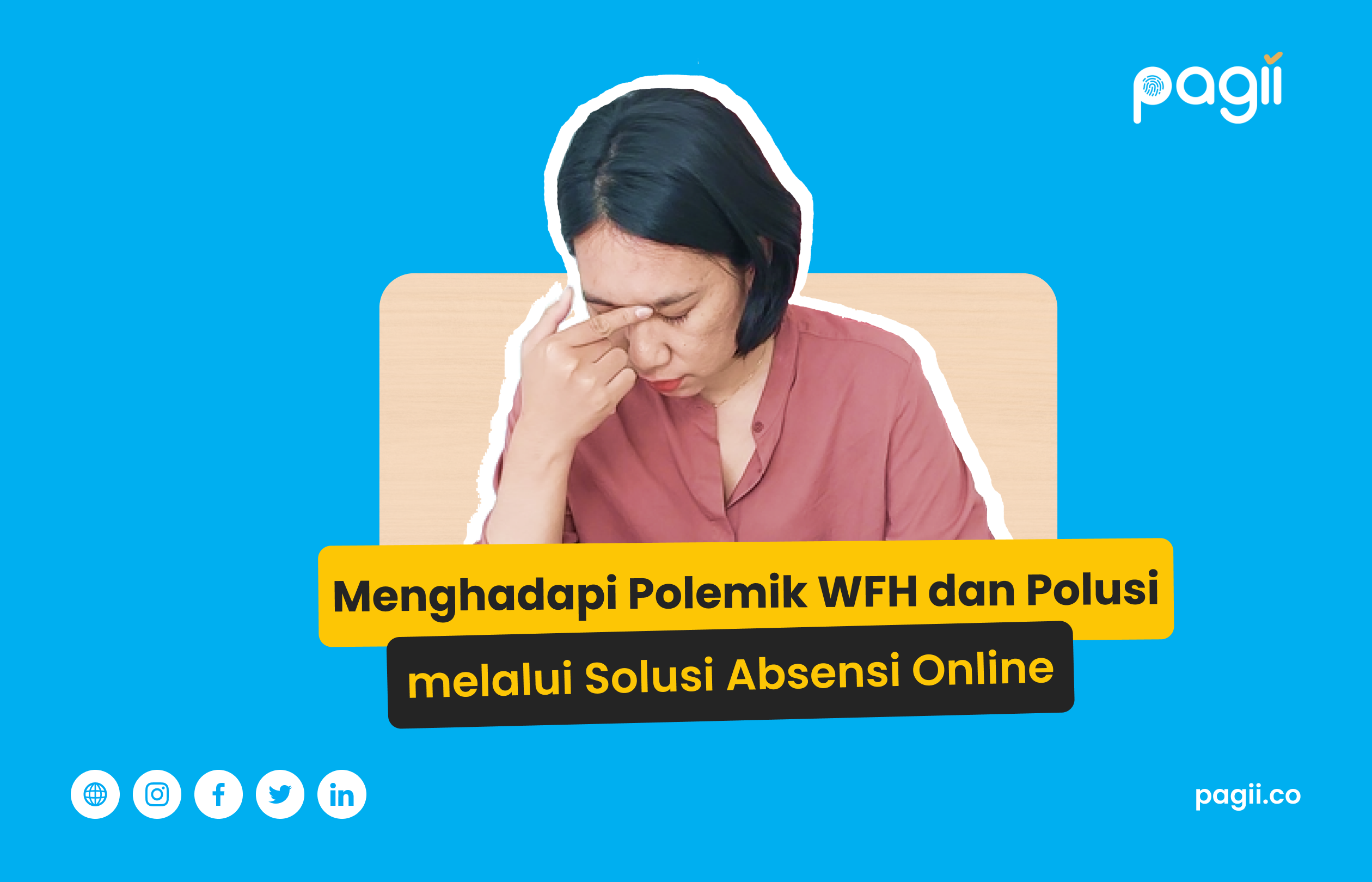 Menghadapi Polemik WFH dan Polusi melalui Solusi Absensi Online Solusi Absensi Online - Pagii.co
